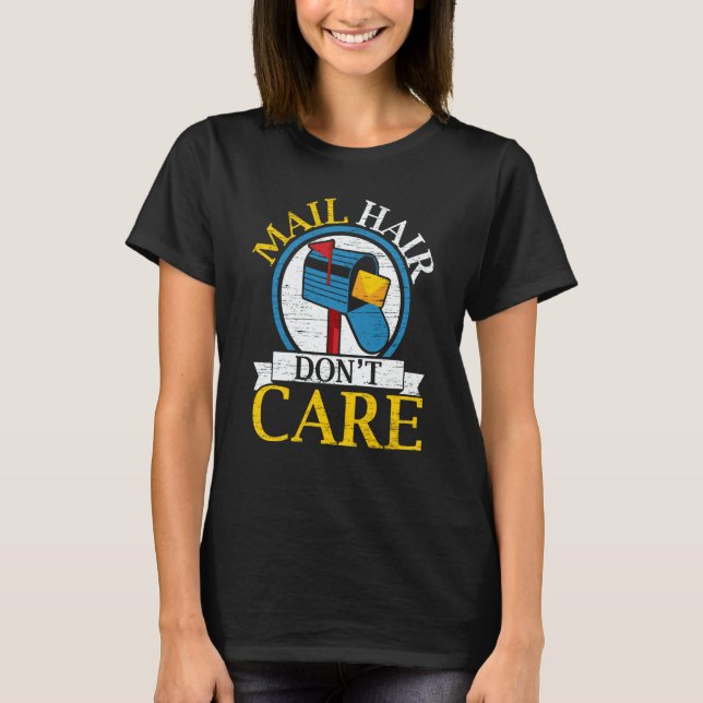 Camiseta Mail Hair Don't Care Mailman Delivery Postal Worke (Frente)