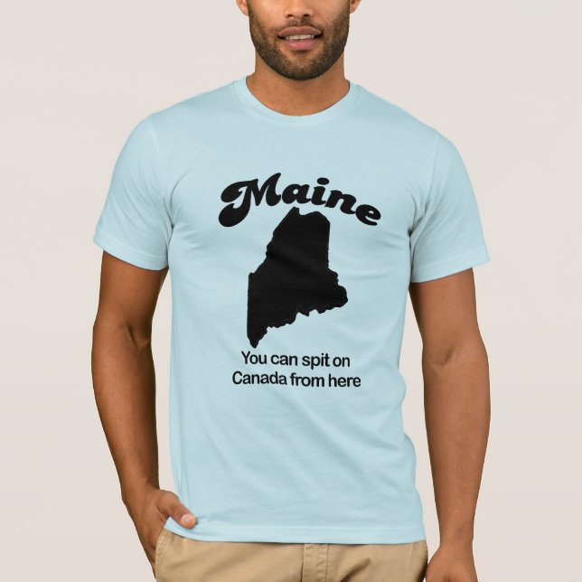 Camiseta Maine - você pode cuspir em Canadá de aqui (Frente)