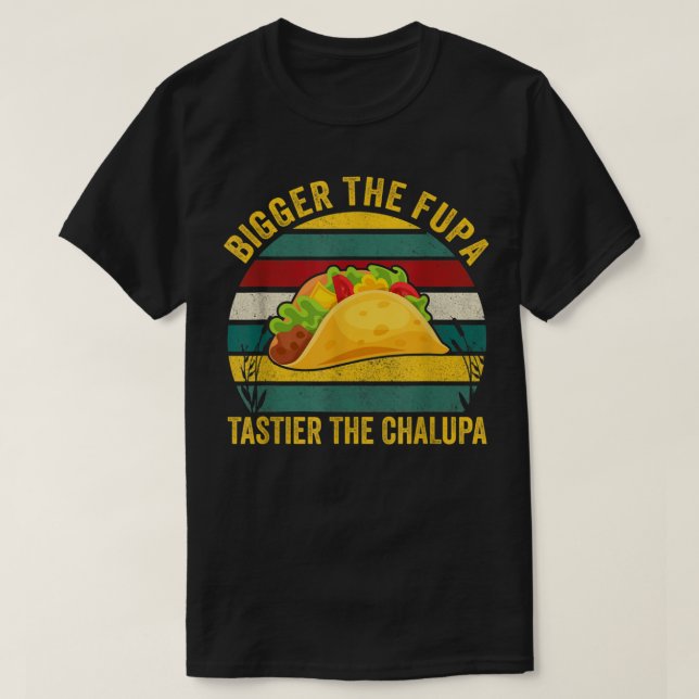 Camiseta Maior A Fupa Tastier O Chalupa (Frente do Design)