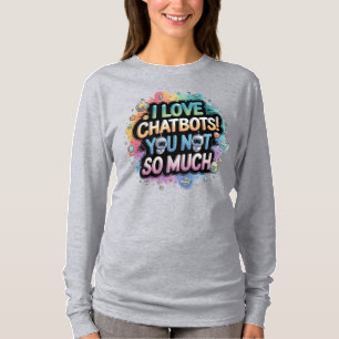Camiseta Mais 萌 え Eu Amo Chatbots Você Não Muito