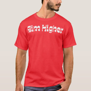Camiseta Mais alto de ponta Tipografia Retroativa Motivação