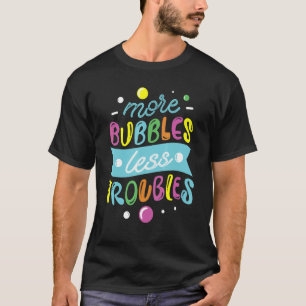 Camiseta Mais bolhas Menos problemas Coletor de sabão Sapon