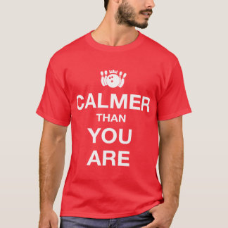 Camiseta Mais calmo do que você seja