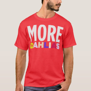 Camiseta MAIS DAHLIAS em todas as cores