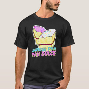 Camiseta Mais doce que o Pan Dulce Latinx, doce ranito