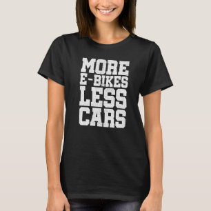 Camiseta Mais E-Bikes Menos Carros Ciclos de Montagem de Bi