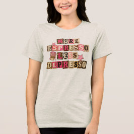 Camiseta Mais Espresso, Menos Depresso