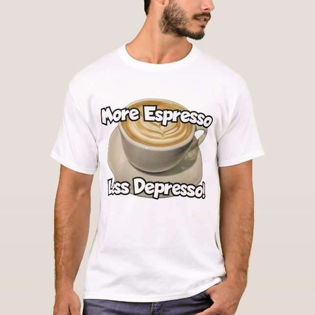 Camiseta Mais Espresso, Menos Depresso (Frente)