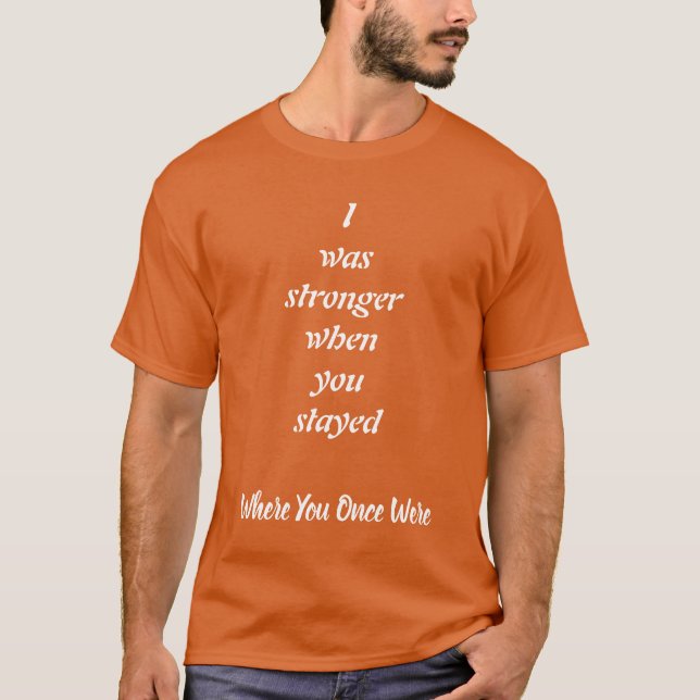 Camiseta Mais forte quando você ficou, Força e Amor (Frente)
