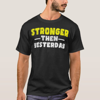 Camiseta Mais Forte Que Ontem, Motivacional dizendo