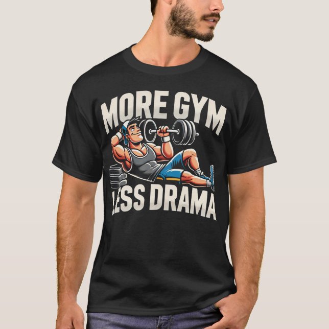 Camiseta Mais Gym Menos Drama - Engraçado Gym (Frente)