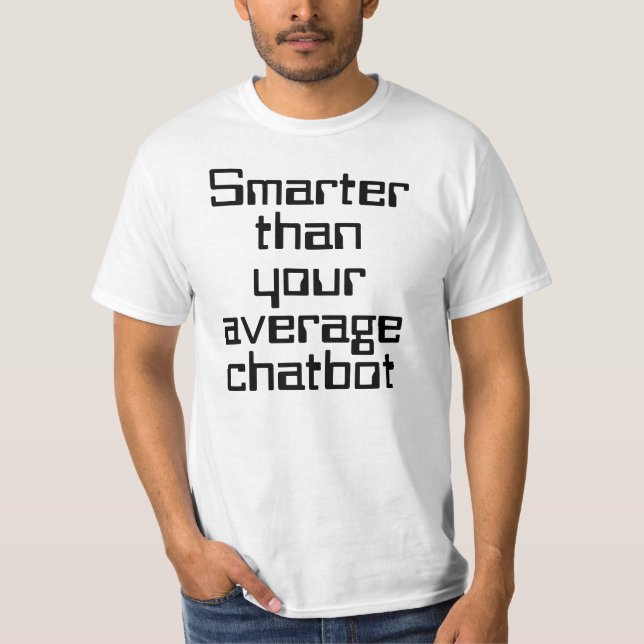 Camiseta Mais inteligente do que o chatbot médio AI texto e (Frente)