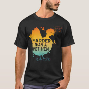 Camiseta Mais Irritado Que Uma Galinha Molhada
