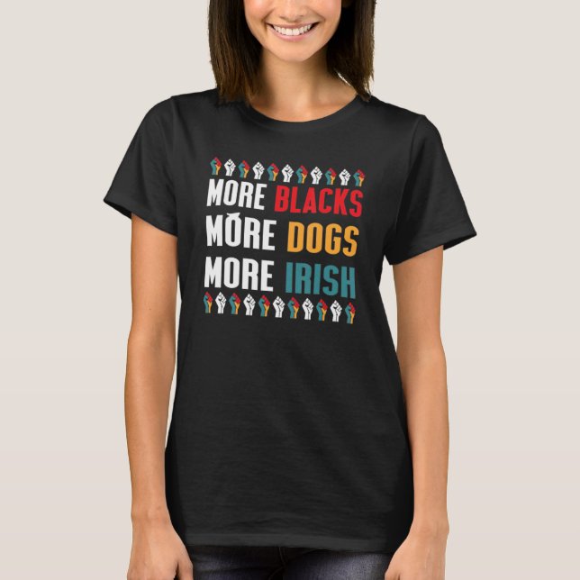 Camiseta Mais negros mais cães mais história negra irlandes (Frente)