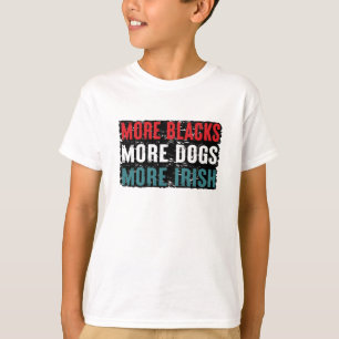Camiseta Mais negros mais cães mais irlandeses