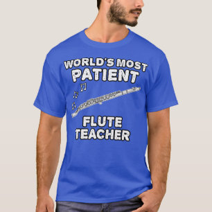 Camiseta Mais Paciente Professor de Flauta Flutist Engraçad