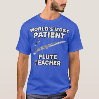 Camiseta Mais Paciente Professor de Flauta Flutist Engraçad