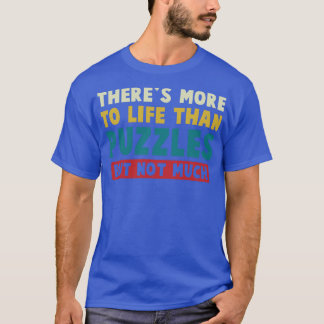 Camiseta Mais Para A Vida Do Que Quebra-cabeça Mas Não Muit