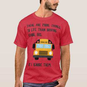 Camiseta Mais para a vida Engraçado Driver de Ônibus 1