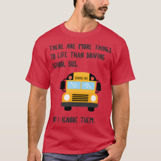 Camiseta Mais para a vida Engraçado Driver de Ônibus 1