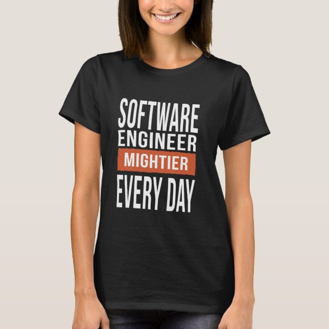 Camiseta Mais poderoso Engenheiro de software todos os dias (Frente)