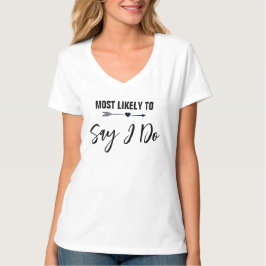 Camiseta Mais Propensa a Dizer Eu Aceito Despedida de Solte