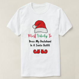 Camiseta Mais propensa a T-Shirt: Engraçado Dachshund Lover