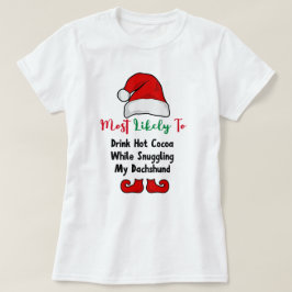 Camiseta Mais propensa a T-Shirt: Engraçado Dachshund Lover