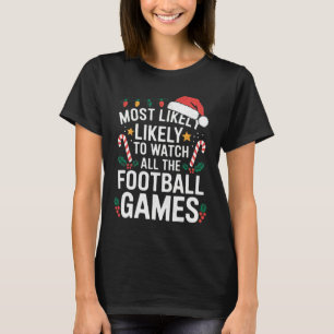 Camiseta Mais Propenso a Assistir a Todos os Jogos de Futeb