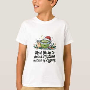 Camiseta Mais Propenso a Beber Matcha em vez de Eggnog no N