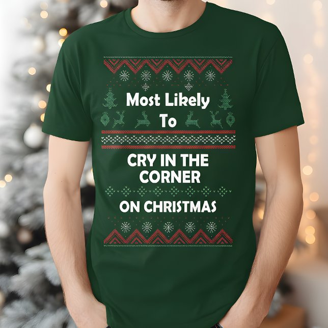 Camiseta Mais propenso a chorar no canto do Natal Engraçado (Criador carregado)