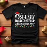 Camiseta Mais propenso a decorar no Natal em outubro<br><div class="desc">Engraçado Adulto Correspondendo Camisetas Familiares. Vista no Natal, Festa de Natal, ou dê como presentes. Unisex Tshirt. Camisetas de alta qualidade vêm na sua escolha de várias afirmações do tipo "Mais Provável". A família de Natal vestida A - mais propensa a decorar no Natal em outubro B - mais propensa...</div>