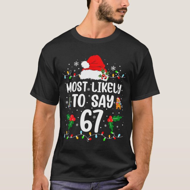 Camiseta Mais Propenso a Dizer 67 Seis Sete Divertido 67 Na (Frente)