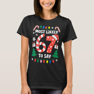 Camiseta Mais Propenso a Dizer 67 Seis Sete Natal Divertido