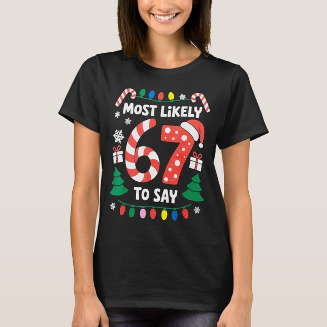 Camiseta Mais Propenso a Dizer 67 Seis Sete Natal Divertido (Frente)