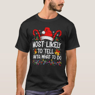 Camiseta Mais Propenso a Dizer a Papai Noel o Que Fazer Cor