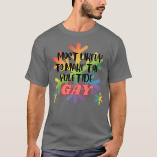 Camiseta Mais propenso a fazer a Gay de Yuletide Natal