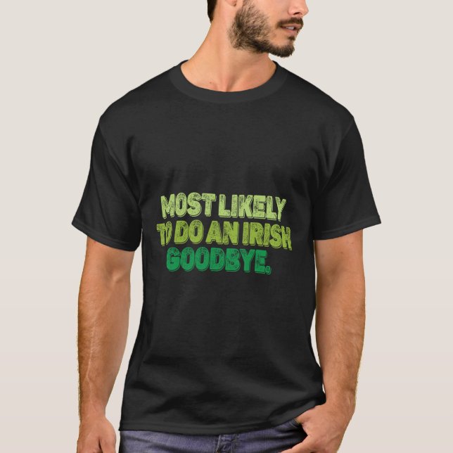 Camiseta Mais Propenso a Fazer um Adeus Irlandês 2 (Frente)