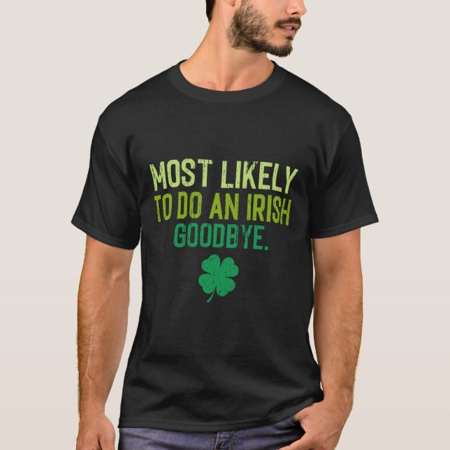 Camiseta Mais Propenso a Fazer um Adeus Irlandês 5  (Frente)