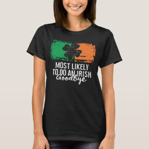 Camiseta Mais propenso a fazer uma Rua de Adeus irlandesa,