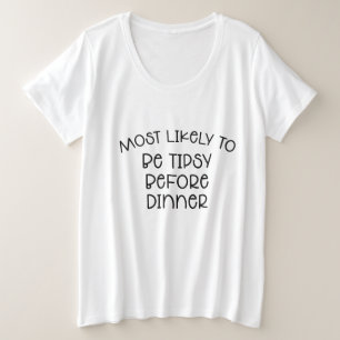 Camiseta Mais Propenso a Ficar Bêbado Antes do Jantar Camis