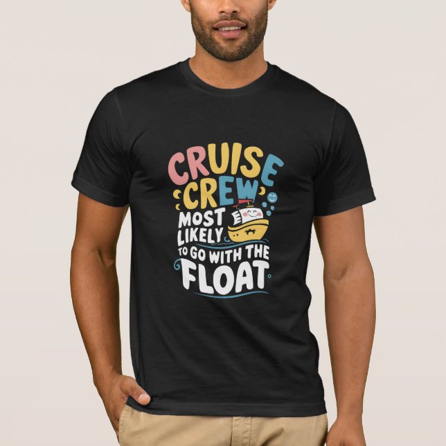 Camiseta Mais Propenso a Ir com o Float Cruise Crew  (Frente)