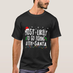 Camiseta Mais Propenso a Ir Pescar com Papai Noel Diversão
