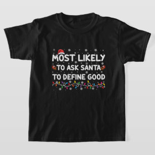 Camiseta Mais Propenso a Pedir ao Papai Noel para Definir u