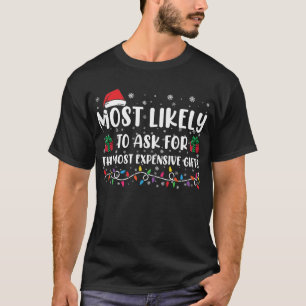 Camiseta Mais Propenso a Pedir os Presentes Mais Caros