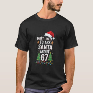Camiseta Mais Propenso a Perguntar ao Papai Noel Sobre 67 S
