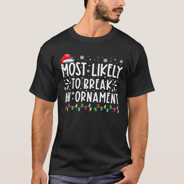 Camiseta Mais Propenso a Quebrar um Enfeite Natal Divertido (Frente)
