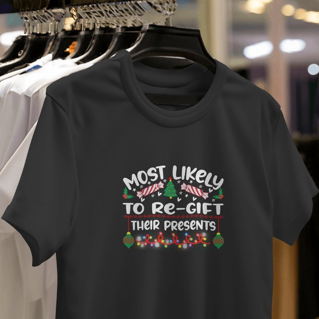 Camiseta Mais propenso a re-presentear seus presentes em xm (Criador carregado)