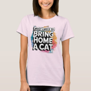 Camiseta 🐱 mais propenso a trazer para casa um gato Cat
