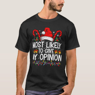 Camiseta Mais Provável De Dar Minha Opinião Natal Divertido